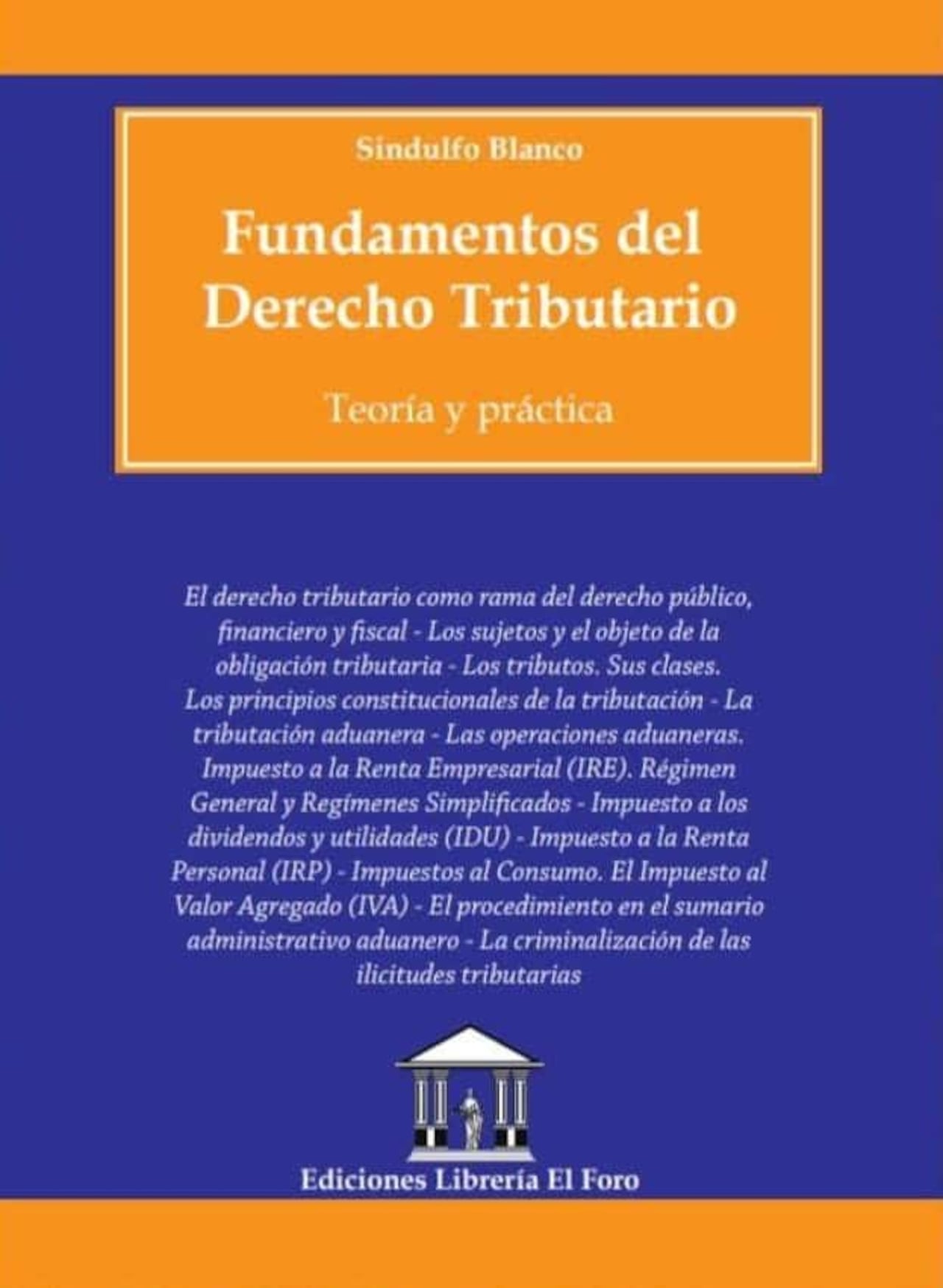 Libro "Fundamentos del Derecho Tributario" Teoría y Práctica, autoría del doctor Sindulfo Blanco y publicado por Editorial el Foro.